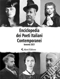 Enciclopedia dei poeti italiani contemporanei. Inverno 2021 libro