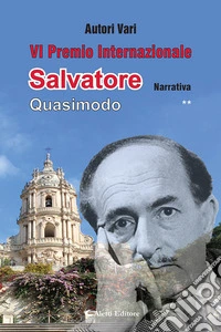 6° Premio Internazionale Salvatore Quasimodo. Narrativa ** libro