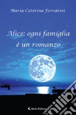 Alice: ogni famiglia è un romanzo