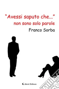 «Avessi saputo che...» non sono solo parole libro