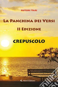 Crepuscolo. La panchina dei versi libro