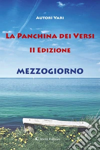 Mezzogiorno. La panchina dei versi libro