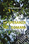 La speranza nel domani libro