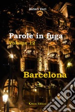 Parole in fuga. Vol. 12: Barcelona libro