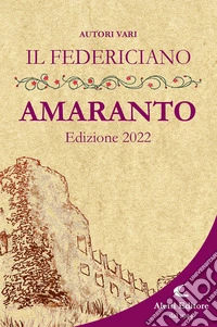 Il Federiciano 2022. Libro amaranto libro