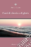 Canti di vittoria e di gloria libro di Saracino Filomena