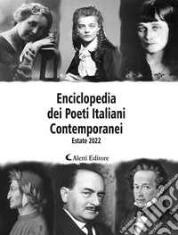 Enciclopedia dei poeti italiani contemporanei. Estate 2022 libro
