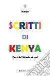 Scritti di Kenya. Poesie dall'infanzia ad oggi libro