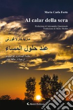 Al calar della sera. Ediz. italiana e araba