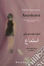 Ascoltarsi. Ediz. italiana e araba libro