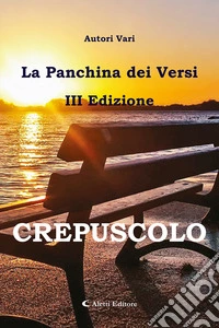 Crepuscolo. La panchina dei versi libro