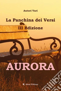 Aurora. La panchina dei versi