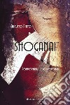 Shoganai. Sopportare l'insopportabile libro di Pinto Augusto