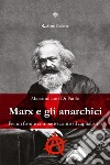 Marx e gli anarchici. Per un fronte compatto contro il capitalismo libro di Di Paolo Massimiliano