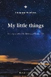 My little things libro di Savelloni Giuseppe