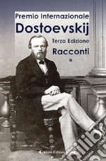 3° Premio Internazionale Dostoevskij. Racconti * libro