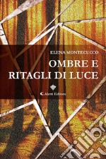 Ombre e ritagli di luce libro