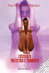 Coscienza tra estasi e tormento libro