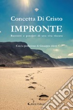 Impronte. Racconti e pensieri di una vita vissuta