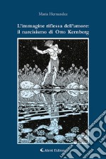 L'immagine riflessa dell'amore: il narcisismo di Otto Kernberg libro