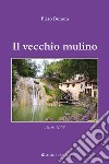 Il vecchio mulino libro di Bonora Piero