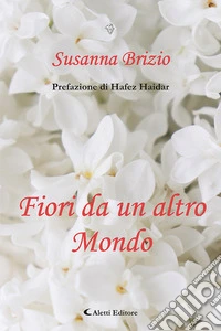 Fiori da un altro mondo libro