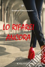 Lo rifarei ancora libro