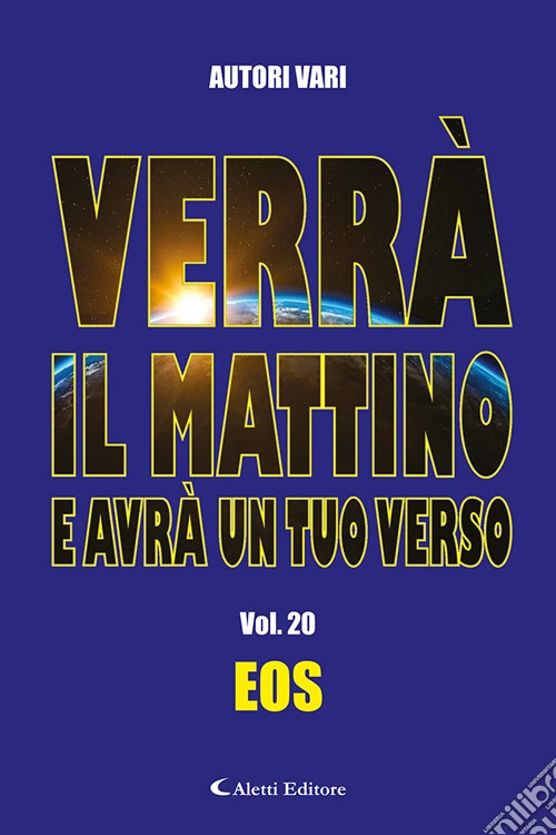 Verrà il mattino e avrà un tuo verso. Vol. 20: Eos