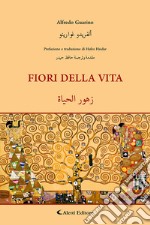 Fiori della vita. Ediz. italiana e araba