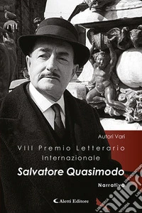8° Premio Internazionale Salvatore Quasimodo. Narrativa libro