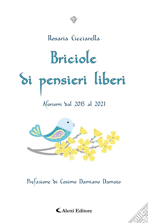 Briciole di pensieri liberi. Aforismi dal 2015 al 2021