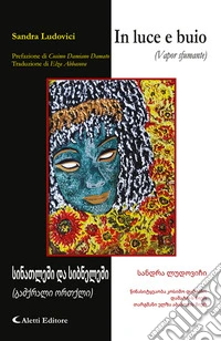 In luce e buio (Vapor Sfumante). Ediz. italiana e georgiana libro
