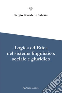 Logica ed etica nel sistema linguistico: sociale e giuridico