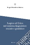 Logica ed etica nel sistema linguistico: sociale e giuridico libro di Sabetta Sergio Benedetto