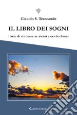 Il libro dei sogni. L'arte di ritrovare se stessi a occhi chiusi libro