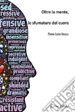 Oltre la mente, le sfumature del cuore libro