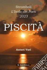 Stromboli l'Isola dei poeti. Piscità 2023 libro
