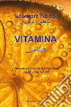 Vitamina. Ediz. italiana e araba libro di Noiosi Salvatore