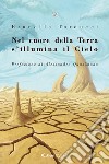 Nel cuore della terra s'illumina il cielo (1985-2023) libro