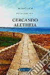 Cercando Aletheia libro