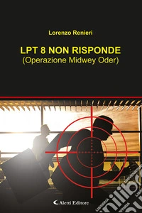Lpt8 non risponde (Operazione Midwey Oder)
