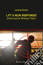 Lpt8 non risponde (Operazione Midwey Oder)