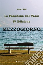 Mezzogiorno. La panchina dei versi libro