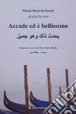 Accade ed bellissimo. Ediz. italiana e araba libro