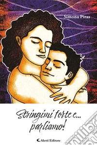 Stringimi forte e... parliamo!