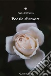 Poesie d'amore libro di Di Virgilio Emilio