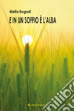 E in un soffio è l'alba libro