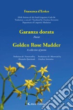 Garanzia dorata. Poesie-Golden rose madder. A collection of poems. Ediz. bilingue libro