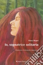 Io, sognatrice solitaria libro