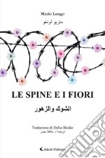 Le spine e i fiori. Ediz. italiana e araba libro